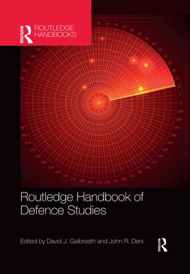 Routledge Handbook of Defence Studies by Galbreath, David J.