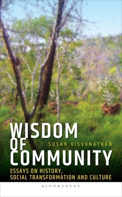 Wisdom of Community: Essays on History, Social Transformation and Culture by Visvanathan, Susan