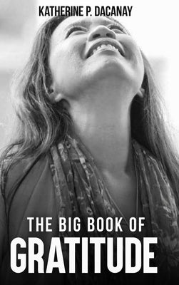 The Big Book of Gratitude by Dacanay, Katherine