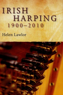 Irish Harping, 1900-2010: 'It Is New Strung' by Lawlor, Helen