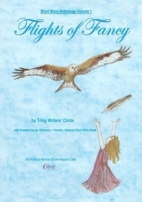 Short Story Anthology Volume 1 - Flights of Fancy by Circle, Tring Writers'