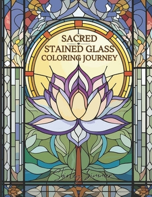 Sacred Stained Glass Coloring Book: Spiritual Designs for Mindful Relaxation: Religious Symbols, Mandalas, and More for Stress Relief and Meditation by Zimmer, Shirley Paran