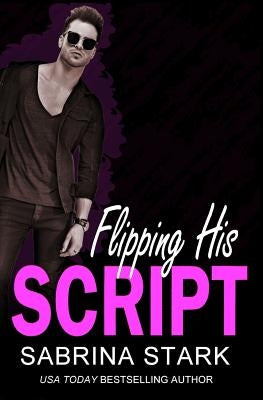 Flipping His Script: A Loathing to Love Romance by Stark, Sabrina