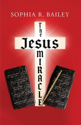 The Jesus Miracle by R. Bailey, Sophia