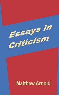 Essays in Criticism by Arnold, Matthew