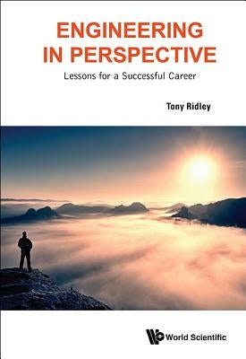 Engineering in Perspective: Lessons for a Successful Career by Ridley, Tony