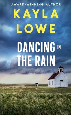 Dancing in the Rain by Lowe, Kayla