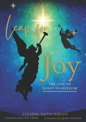 Leap for Joy: The Call of Dance Evangelism by Shields, Gloria