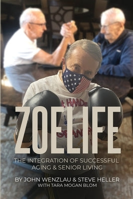 ZoeLife: The Integration of Successful Aging & Senior Living by Heller, Steve