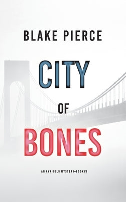 City of Bones: An Ava Gold Mystery (Book 3) by Pierce, Blake