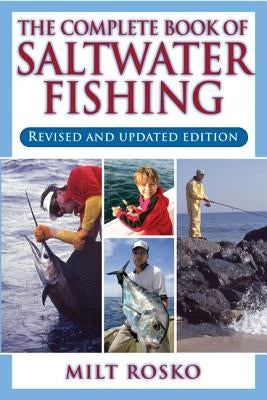 The Complete Book of Saltwater Fishing by Rosko, Milt