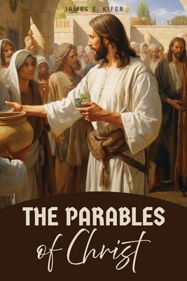 The Parables of Christ by Kifer, James E.