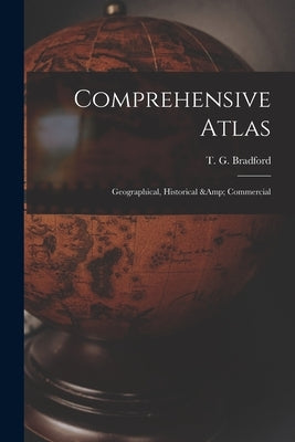 Comprehensive Atlas: Geographical, Historical & Commercial by Bradford, T. G. (Thomas Gamaliel) 18