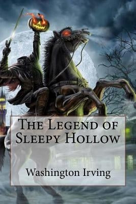 The Legend of Sleepy Hollow Washington Irving by Benitez, Paula