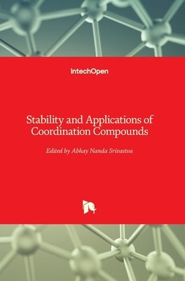 Stability and Applications of Coordination Compounds by Srivastva, Abhay Nanda