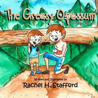 The Greasy Opossum by Stafford, Rachel H.