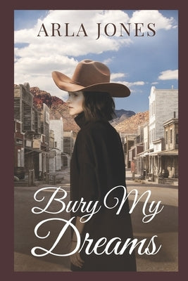 Bury My Dreams by Jones, Arla