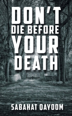 Don't die before your death by Qayoom, Sabahat