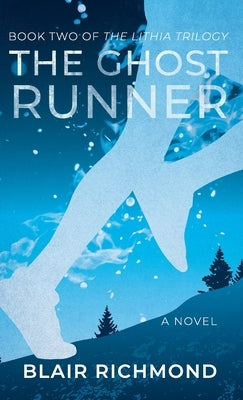 The Ghost Runner: The Lithia Trilogy, Book 2 by Richmond, Blair