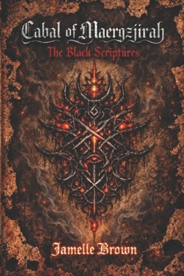 Cabal of Maergzjirah: The Black Scriptures by Brown, Jamelle