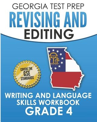 GEORGIA TEST PREP Revising and Editing Writing and Language Skills Workbook Grade 4: Preparation for the Georgia Milestones English Language Arts Test by Hawas, G.