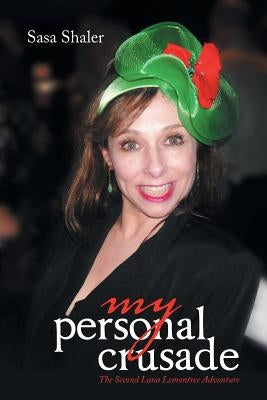 My Personal Crusade: The Second Lana Lemontree Adventure by Shaler, Sasa