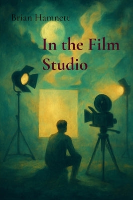 In the Film Studio: Short stories by Hamnett, Brian