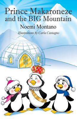 Prince Makaroneze and the BIG Mountain by Montano, Noemi