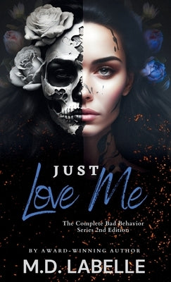 Just Love Me: The Complete Special Edition by M D LaBelle