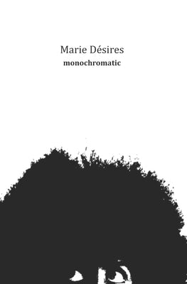 monochromatic by Desires, Marie