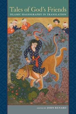 Tales of God's Friends: Islamic Hagiography in Translation by Renard, John