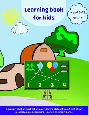 Learning Book for Kids aged 6 to 12 years: Home Activity book / Have fun and learn with Yuko / Number recognition, counting, coloring, addition, subtr by Magda