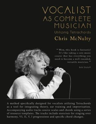 Vocalist As Complete Musician: Utilizing Tetrachords by McNulty, Chris C.