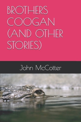 Brothers Coogan (and Other Stories) by McCotter, John