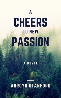 A Cheers To New Passion by Stanford, Arroyo
