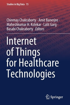 Internet of Things for Healthcare Technologies by Chakraborty, Chinmay