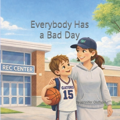 Everybody Has a Bad Day by Oldfield, Jennifer