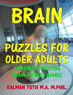 Brain Puzzles For Older Adults: Keep Your Mind Sharp by Toth M. a. M. Phil, Kalman