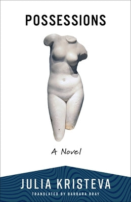 Possessions by Kristeva, Julia