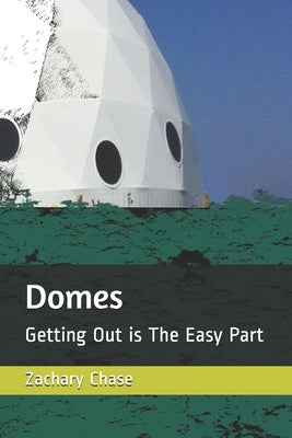 Domes: Getting Out is The Easy Part by Chase, Zachary