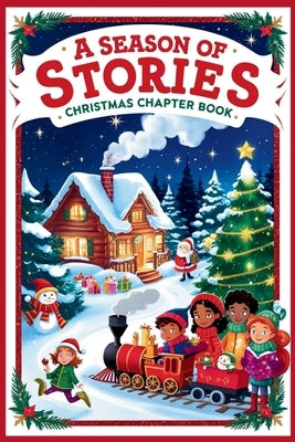 A Season of Stories: Christmas Chapter Book for Kids 8-12: Holly Jolly Christmas Stories Festive Reads for Young Readers by Book, Sketch
