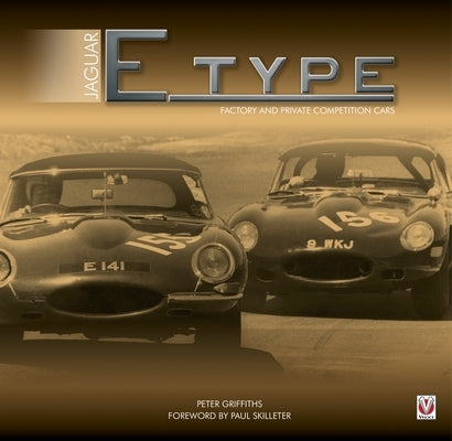 Jaguar E-Type Factory and Private Competition Cars by Griffiths, Peter