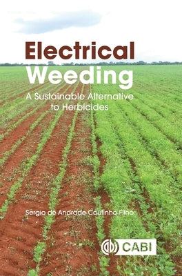 Electrical Weeding: A Sustainable Alternative to Herbicides by Coutinho Filho, Sergio de Andrade