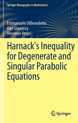 Harnack's Inequality for Degenerate and Singular Parabolic Equations by Dibenedetto, Emmanuele