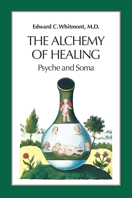 The Alchemy of Healing: Psyche and Soma by Whitmont, Edward C.