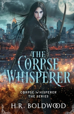 The Corpse Whisperer by Boldwood, H. R.