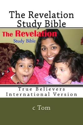 The Revelation - Study Bible by Tom, C.