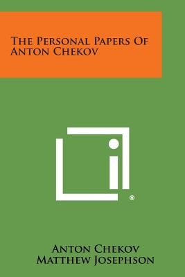 The Personal Papers of Anton Chekov by Chekov, Anton