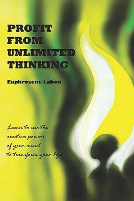 Profit From Unlimited Thinking by Labon, Euphrosene