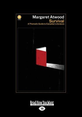 Survival: A Thematic Guide to Canadian Literature (Large Print 16pt) by Atwood, Margaret